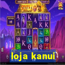 loja kanui